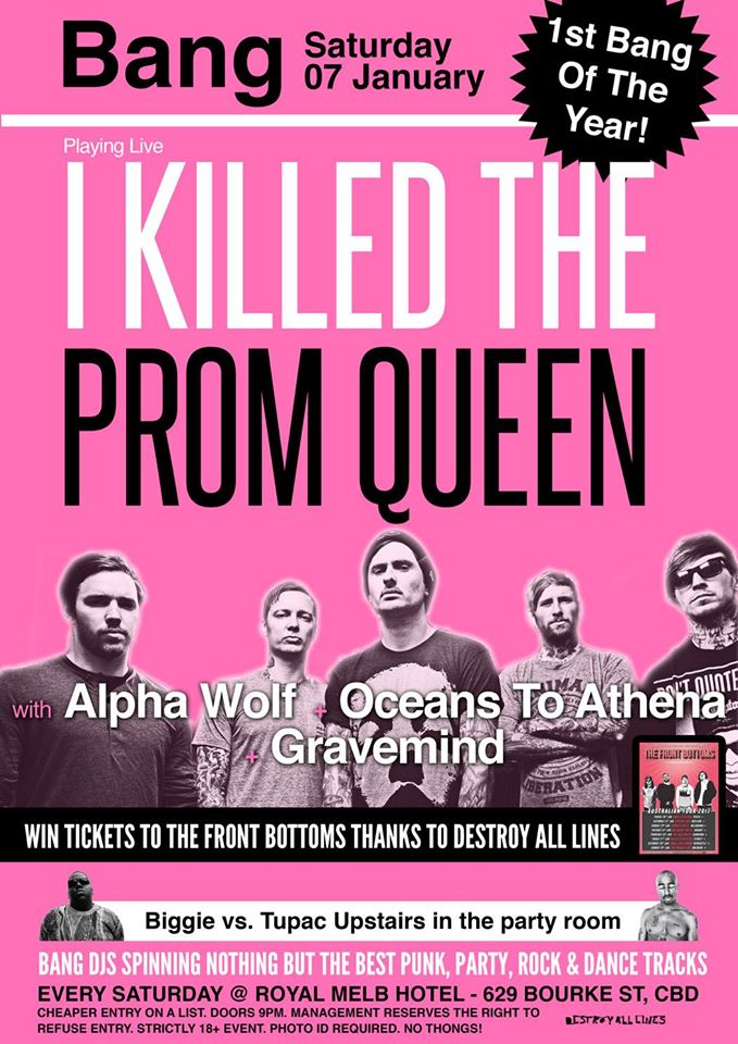 Press flyer image BANG PRESENTS - I KILLED THE PROM QUEEN - SATURDAY 7 JANUARY, 2017